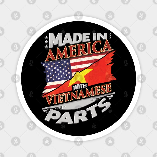 Made In America With Vietnamese Parts - Gift for Vietnamese From Vietnam Magnet by Country Flags